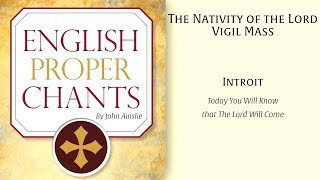 English Proper Chants • The Nativity of The Lord • Vigil Mass • Introit [upl. by O'Gowan917]