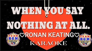 WHEN YOU SAY NOTHING AT ALL RONAN KEATING Karaoke Version ronankeating teambgm [upl. by Ainoz]