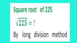 Square root of 225 √225  By long division method [upl. by Jacklin]