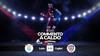 Commento a Caldo  Lazio  Cagliari 10 [upl. by Hortense]