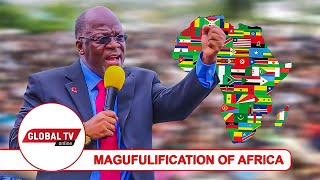 MAGUFULI AMEONDOKA JE TUONDOKE NAYE  MAGULIFICATION OF AFRICA KIBOKO YA CHANGAMOTO ZOTE [upl. by Eidson]