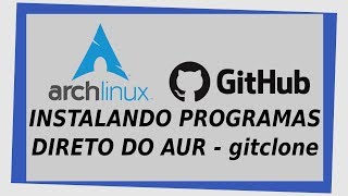 Arch Linux  Como instalar programas direto do AUR  gitclone  Fácil [upl. by Suciram227]