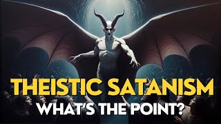 Theistic Satanism  What is It amp What’s the Point Arcane Topics [upl. by Dorsy]