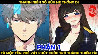 Thanh Niên Sở Hữu Hệ Thống Dị Từ Một Tên Phế Vật Phút Chốc Trở Thành Thiên Tài Phần 1  SPED Review [upl. by Sessler204]