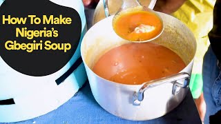 How To Make Nigeria’s Gbegiri Soup Bean Soup Recipe [upl. by Anna-Maria428]