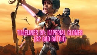 TIMELINES RP Imperial Clones S2 Bad Batch [upl. by Wyn]