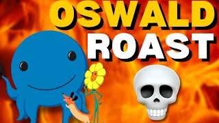 OSWALD ROAST💀 [upl. by Kristan228]