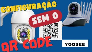 COMO CONFIGURAR QUALQUER CAMERA YOOSEE SEM QR CODE OU REDE GWAP NO WIFI [upl. by Dlawso]