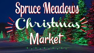 SPRUCE MEADOWS CHRISTMAS MARKET CALGARY [upl. by Eiramanel]