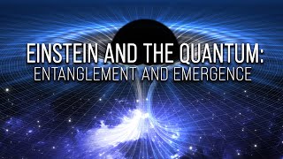 Einstein and the Quantum Entanglement and Emergence [upl. by Neyugn]