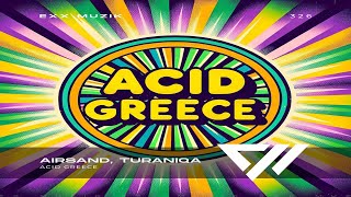 Airsand TuraniQa  Acid Greece Extended Mix [upl. by Ehcnalb]