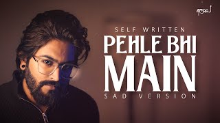 Pehle Bhi Main Sad Version  JalRaj  Self Written  Vishal Mishra  Animal [upl. by Nlocnil]