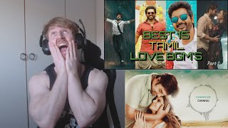 BEST 15 TAMIL LOVE BGM • Reaction By Foreigner Ft Thalaiva Minnale Don 96 Viruman And More [upl. by Annovaj]