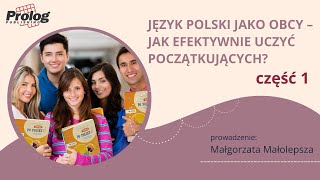 Webinarium Język polski jako obcy  jak efektywnie uczyć początkujących Część 1 [upl. by Ynwat928]