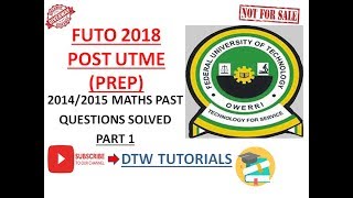 FUTO Post UTME 2018 PREP Maths Past Questions Solved 20142015 [upl. by Dode]