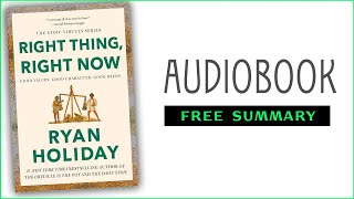 ⭐Right Thing Right Now  Ryan Holiday  Free Audiobook [upl. by Arodaeht]