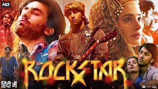 Rockstar Full Movie 2011  Ranbir Kapoor  Nargis Fakhri  Aditi Rao Hydari  Kumud  Review amp Facts [upl. by Merna]