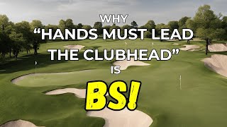 Why “Hands Must Lead the Clubhead” is BS [upl. by Ahnavas]