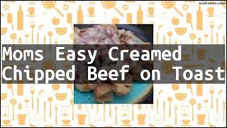 Recipe Moms Easy Creamed Chipped Beef on Toast [upl. by Aehsa307]