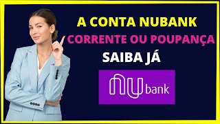 NUBANK É CONTA CORRENTE OU POUPANÇA [upl. by Idaf]