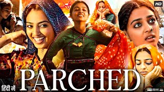 Parched Full Movie 2016 Review  Radhika Apte Surveen Chawla [upl. by Ravid504]