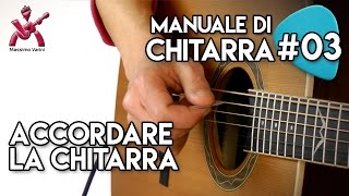 Lezione 03  Come Accordare la Chitarra  Nuovo Manuale di Chitarra  Massimo Varini [upl. by Iharas]