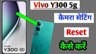 Vivo y300 camera problem setting  vivo y300 camera gadbad setting how to camera problem vivo y300 [upl. by Goddart]