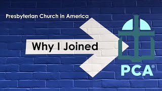 Why I Joined the PCA Presbyterian Church in America [upl. by Maril]