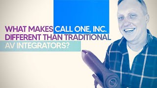 What Makes Call One Inc Different than Traditional AV Integrators [upl. by Zelig]