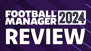 Football Manager 2024 Review  The Final Verdict [upl. by Tammi913]