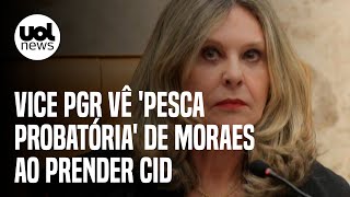 Vice PGR Lindôra Araújo vê pesca probatória de Moraes ao prender Cid mostra revista [upl. by Tonnie]