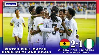 GHANA🇬🇭 VS 🇳🇬NIGERIA21MATCH HIGHLIGHTS amp ALL GOALSAFRICAN GAMES FINALS [upl. by Halak349]