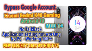 Xiaomi Redmi K40 Gaming Frp Bypass Google Account  MIUI 14  Android 13 [upl. by Melak]