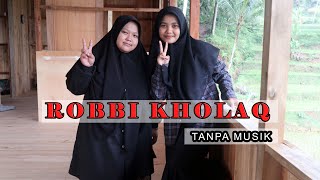 ROBBI KHOLAQ Tanpa musik [upl. by Fenwick]