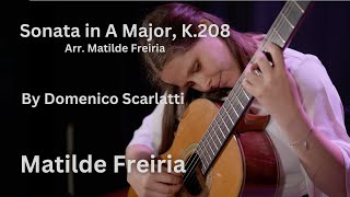 Sonata in A Major K208 by Domenico Scarlatti played by Matilde Freiria on Guitar  ExAequo 2024 [upl. by Hsetih]