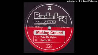 Making Ground  Take Me Higher [upl. by Martella]