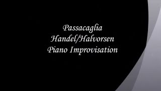 Passacaglia  HandelHalvorsen  Piano Improvisation [upl. by Gwenette]