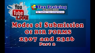 Modes of Submission of BIR Forms 2307 and 2316  Part 2 [upl. by Yadrahs78]