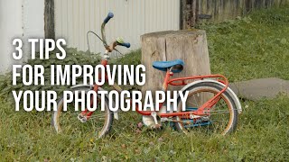 3 Tips For Improving Your Photography [upl. by Eanerb]