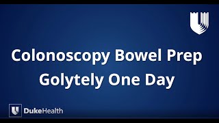 Duke Health GoLytely® OneDay Colonoscopy Bowel Prep [upl. by Tdnaltroc662]