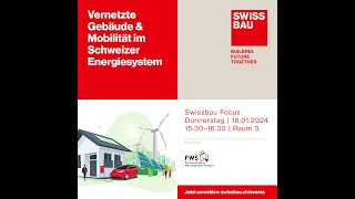 Vernetzte Gebäude amp Mobilität im Schweizer Energiesystem  Swissbau Focus 2024 [upl. by Anaek]