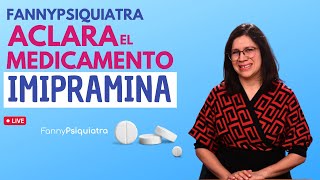 FANNY PSIQUIATRA ACLARA EL MEDICAMENTO  IMIPRAMINA [upl. by Lucina1]