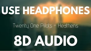 Twenty One Pilots  Heathens 8D AUDIO [upl. by Andras89]