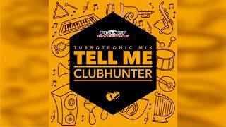 Clubhunter  Tell Me Turbotronic Mix [upl. by Lexine417]