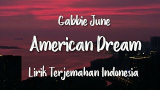 American Dream  Gabbie June Not Your Dope Remix  Lirik Terjemahan Indonesia [upl. by Adilen]