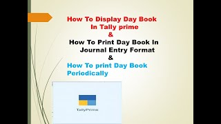 How to view Day Book In Tally Prime  How To Print Day Book In Journal entry Format amp Periodically [upl. by Llenrac]