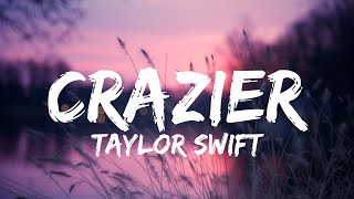 Taylor Swift  Crazier Lyrics [upl. by Isaacs917]