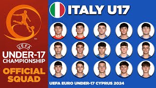 ITALY U17 SQUAD EURO 2024  UEFA UNDER17 CHAMPIONSHIP CYPRUS 2024 [upl. by Vilma617]