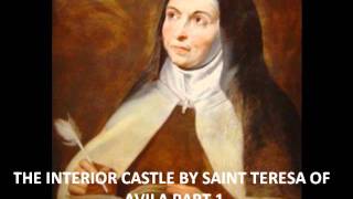 Saint Teresa of Avila The Interior Castle Pt1of12 [upl. by Zasuwa301]