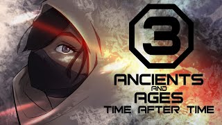 Ancients and Ages Time After Time Ep 3 [upl. by Kunz]